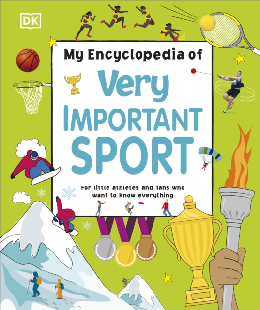 My Encyclopedia of Very Important Sport : For little athletes and fans who want to know everything, Hardback Book