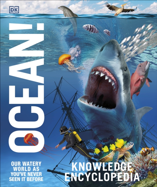 Knowledge Encyclopedia Ocean! : Our Watery World As You've Never Seen It Before, Hardback Book