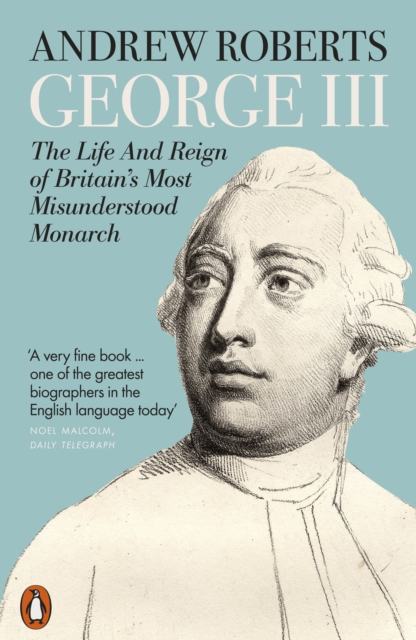George III : The Life and Reign of Britain's Most Misunderstood Monarch, EPUB eBook