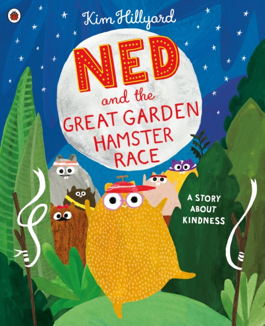 Ned and the Great Garden Hamster Race: a story about kindness, Paperback / softback Book