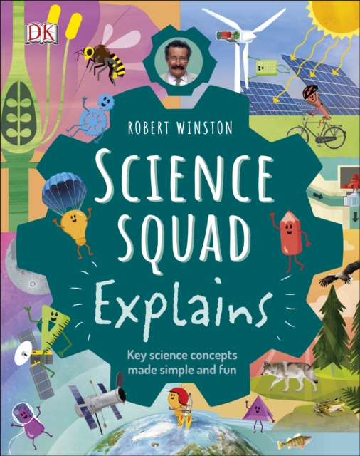 Robert Winston Science Squad Explains : Key science concepts made simple and fun, Hardback Book