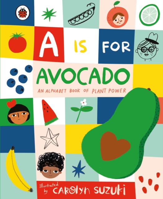 A is for Avocado: An Alphabet Book of Plant Power, EPUB eBook