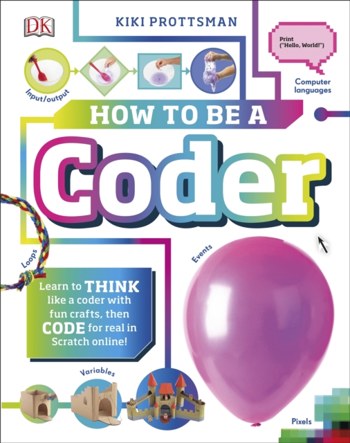 How To Be A Coder : Learn to Think like a Coder with Fun Activities, then Code in Scratch 3.0 Online!, EPUB eBook