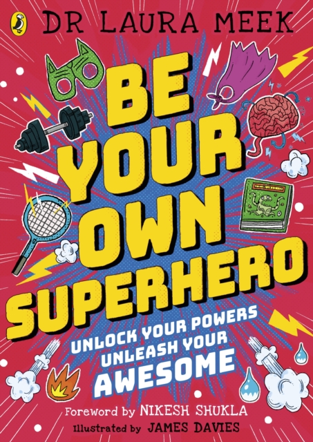 Be Your Own Superhero : Unlock Your Powers. Unleash Your Awesome., EPUB eBook