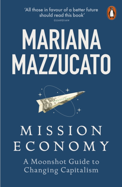Mission Economy : A Moonshot Guide to Changing Capitalism, EPUB eBook