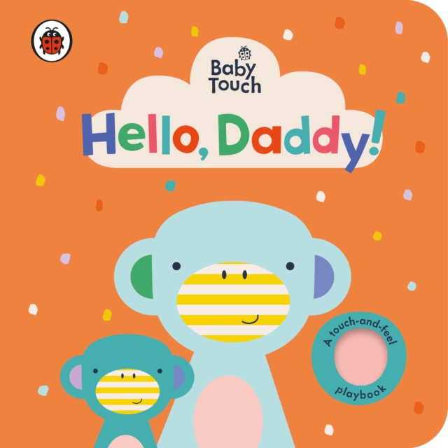 Baby Touch: Hello, Daddy!, Board book Book