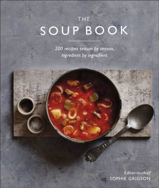 The Soup Book : 200 Recipes, Season by Season, EPUB eBook
