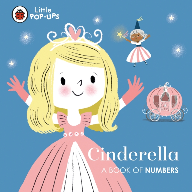 Little Pop-Ups: Cinderella : A Book of Numbers, Board book Book