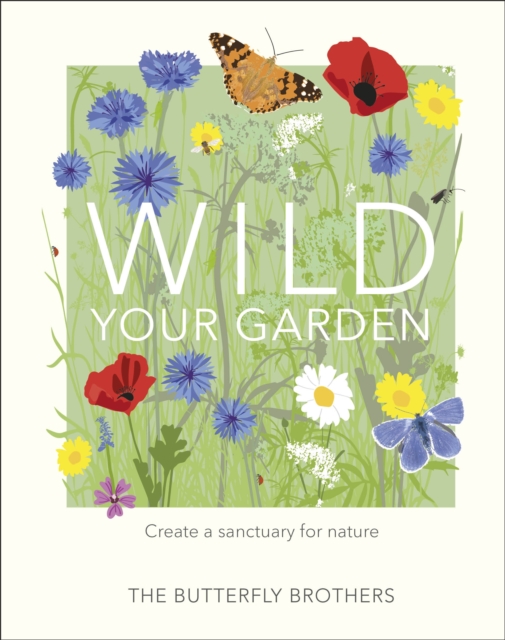 Wild Your Garden : Create a sanctuary for nature, Hardback Book