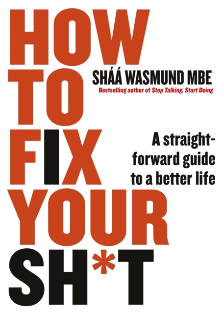 How to Fix Your Sh*t : A Straightforward Guide to a Better Life, Paperback / softback Book