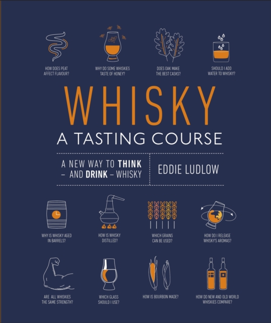 Whisky A Tasting Course : A New Way to Think   and Drink   Whisky, EPUB eBook
