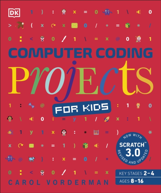 Computer Coding Projects for Kids : A unique step-by-step visual guide, from binary code to building games, EPUB eBook