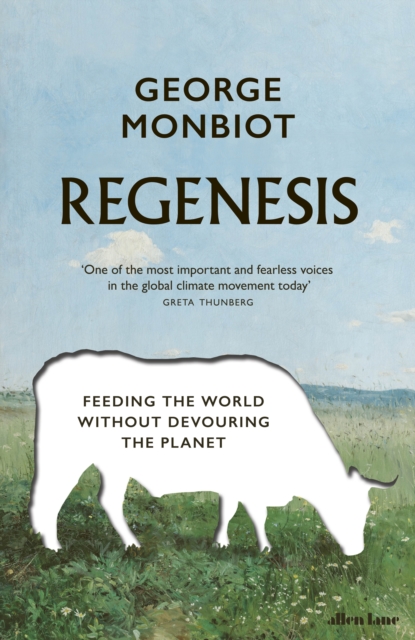 Regenesis : Feeding the World without Devouring the Planet, Hardback Book