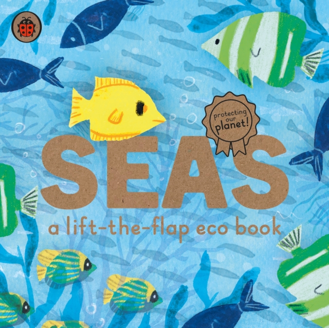 Seas: A lift-the-flap eco book, Board book Book