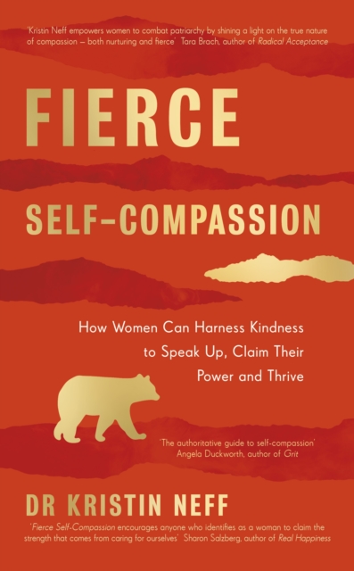 Fierce Self-Compassion : How Women Can Harness Kindness to Speak Up, Claim Their Power, and Thrive, EPUB eBook