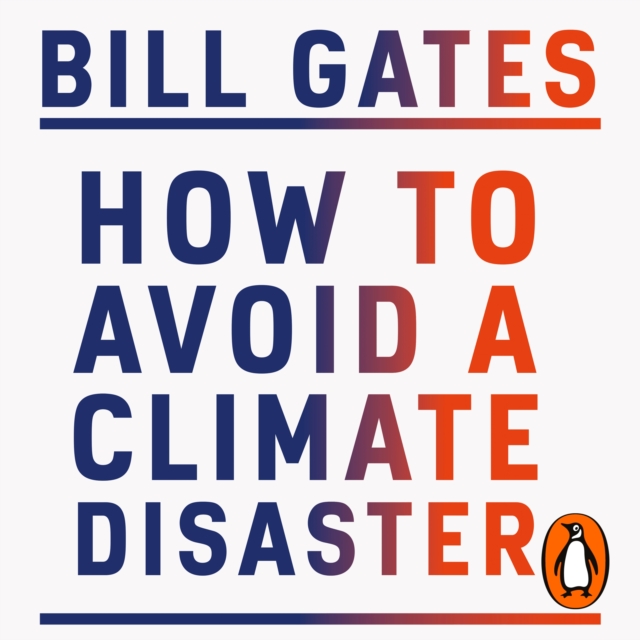 How to Avoid a Climate Disaster : The Solutions We Have and the Breakthroughs We Need, eAudiobook MP3 eaudioBook
