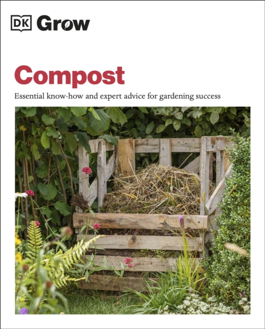 Grow Compost : Essential Know-how and Expert Advice for Gardening Success, Paperback / softback Book