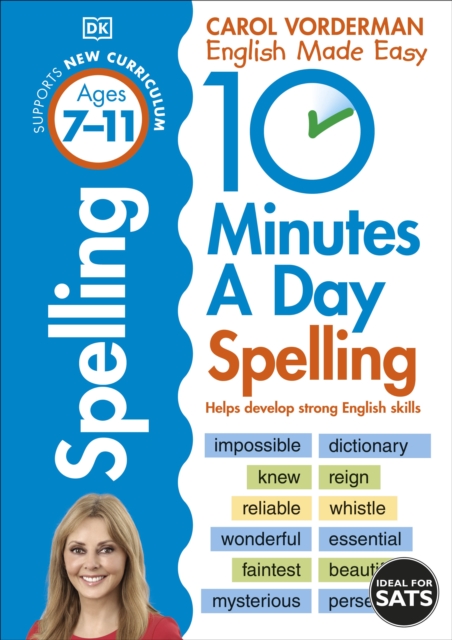 10 Minutes A Day Spelling, Ages 7-11 (Key Stage 2) : Supports the National Curriculum, Helps Develop Strong English Skills, Paperback / softback Book