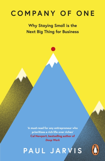 Company of One : Why Staying Small is the Next Big Thing for Business, Paperback / softback Book