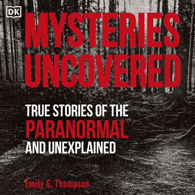 Mysteries Uncovered : True Stories of the Paranormal and Unexplained, eAudiobook MP3 eaudioBook