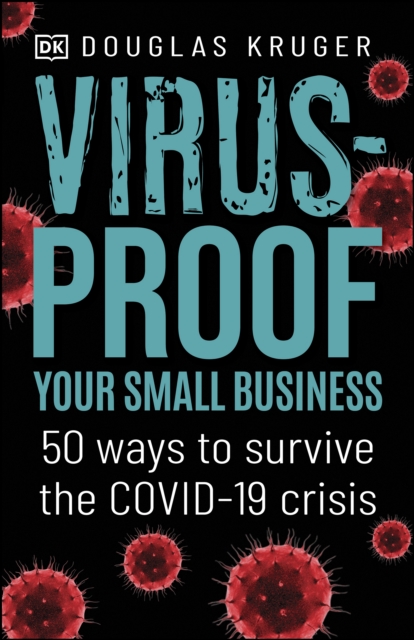 Virus-proof Your Small Business : 50 ways to survive the Covid-19 crisis, EPUB eBook