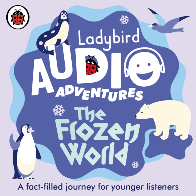 Ladybird Audio Adventures: The Frozen World, eAudiobook MP3 eaudioBook