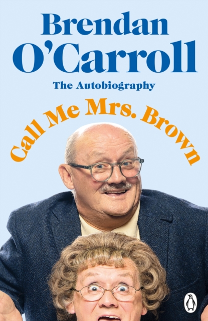 Call Me Mrs. Brown : The hilarious autobiography from the star of Mrs. Brown’s Boys, EPUB eBook
