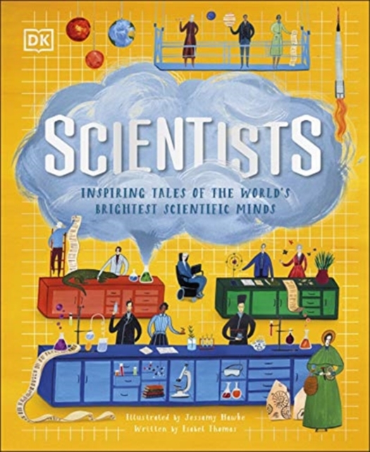 Scientists : Inspiring tales of the world's brightest scientific minds, Hardback Book