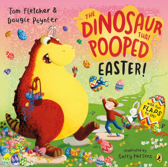 The Dinosaur that Pooped Easter! : An egg-cellent lift-the-flap adventure, Paperback / softback Book