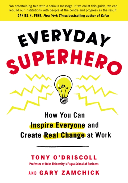Everyday Superhero : How You Can Inspire Everyone And Create Real Change At Work, Paperback / softback Book