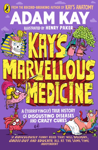 Kay's Marvellous Medicine : A Gross and Gruesome History of the Human Body, Paperback / softback Book