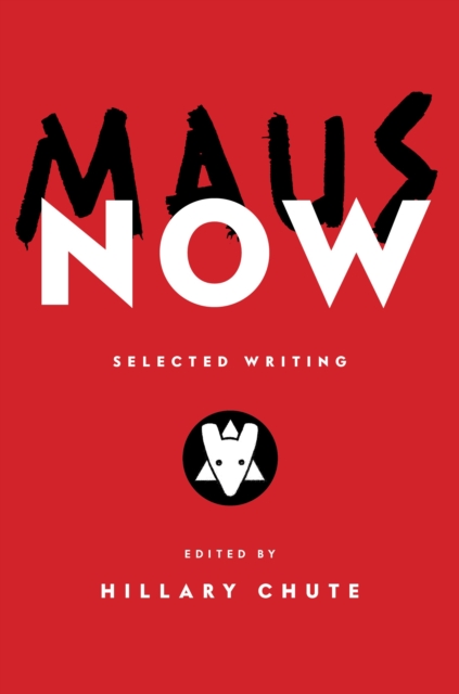Maus Now : Selected Writing, Hardback Book
