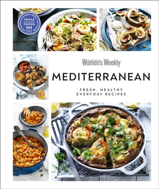 Australian Women's Weekly Mediterranean : Fresh, Healthy Everyday Recipes, Hardback Book