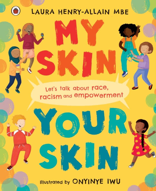 My Skin, Your Skin : Let's talk about race, racism and empowerment, Hardback Book