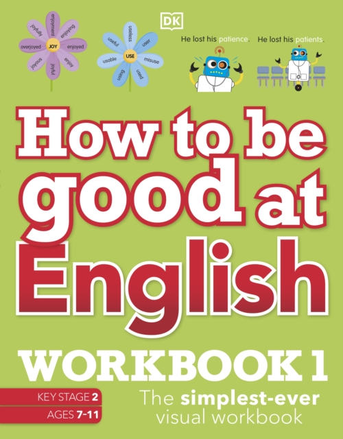 How to be Good at English Workbook 1, Ages 7-11 (Key Stage 2) : The Simplest-Ever Visual Workbook, Paperback / softback Book