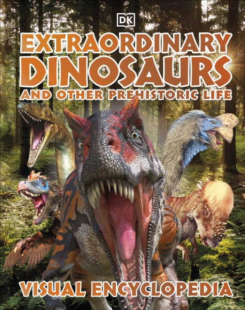 Extraordinary Dinosaurs and Other Prehistoric Life Visual Encyclopedia, Hardback Book