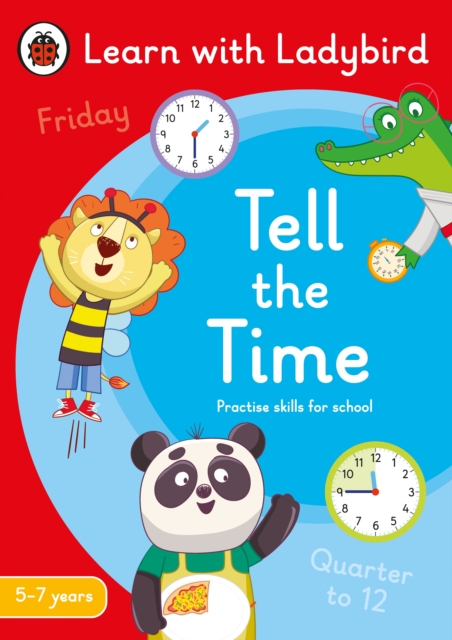 Tell the Time: A Learn with Ladybird Activity Book 5-7 years : Ideal for home learning (KS1), Paperback / softback Book