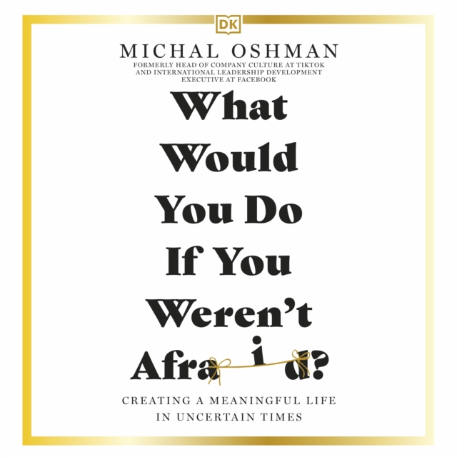What Would You Do If You Weren't Afraid? : Creating a Meaningful Life in Uncertain Times, eAudiobook MP3 eaudioBook