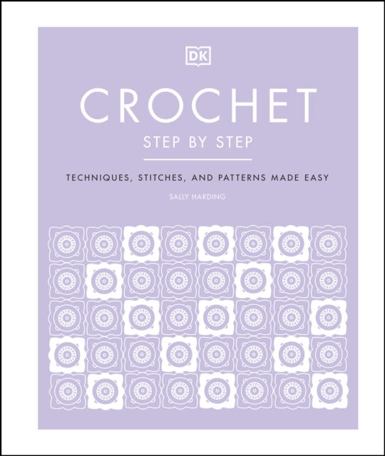 Crochet Step by Step : Techniques, Stitches, and Patterns Made Easy, EPUB eBook