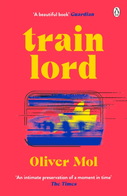 Train Lord : The Astonishing True Story of One Man's Journey to Getting His Life Back On Track, Paperback / softback Book