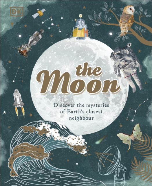 The Moon : Discover the Mysteries of Earth's Closest Neighbour, Hardback Book