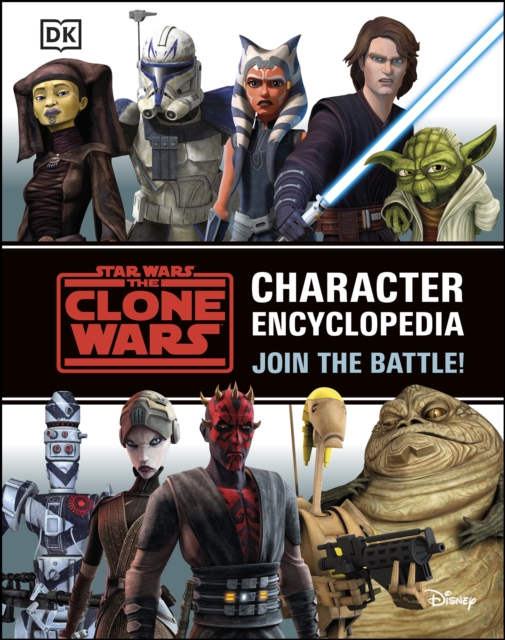 Star Wars The Clone Wars Character Encyclopedia : Join the battle!, EPUB eBook