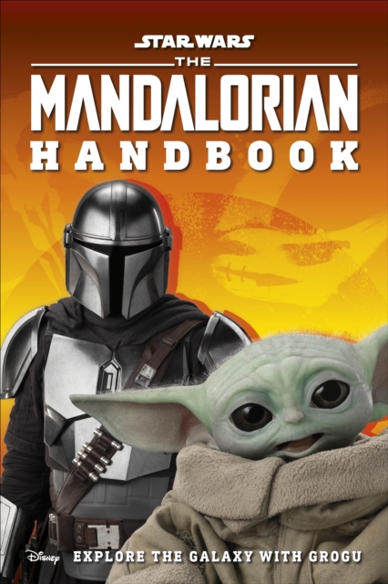 Star Wars The Mandalorian Handbook : Explore the Galaxy with Grogu, Paperback / softback Book