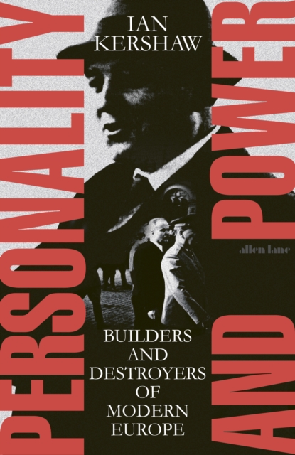 Personality and Power : Builders and Destroyers of Modern Europe, Hardback Book