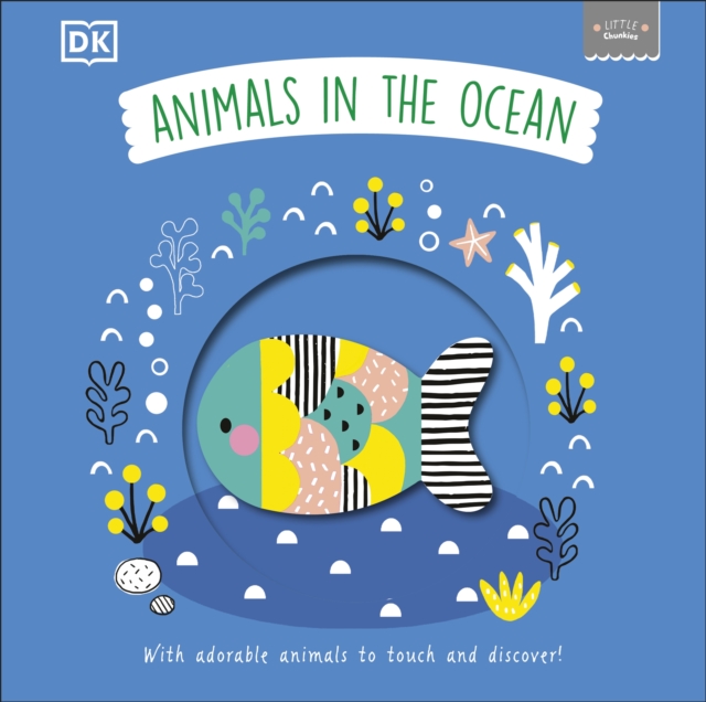 Little Chunkies: Animals in the Ocean : With Adorable Animals to Touch and Discover!, Board book Book