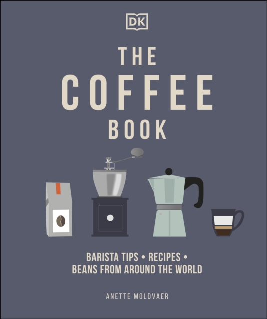 The Coffee Book : Barista Tips * Recipes * Beans from Around the World, EPUB eBook