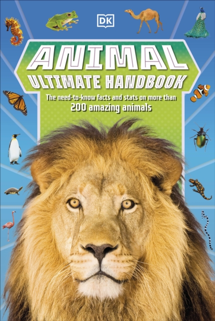 Animal Ultimate Handbook : The Need-to-Know Facts and Stats on More Than 200 Animals, Paperback / softback Book