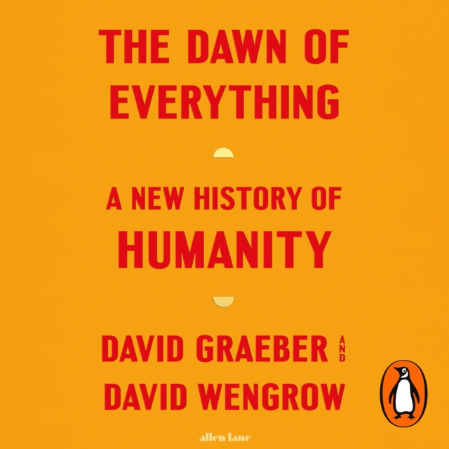 The Dawn of Everything : A New History of Humanity, eAudiobook MP3 eaudioBook