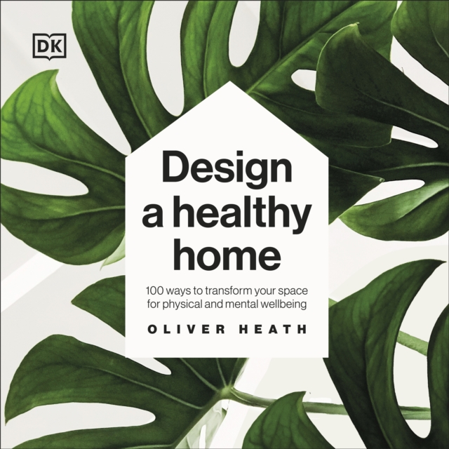 Design A Healthy Home : 100 Ways To Transform Your Space For Physical And Mental Wellbeing, eAudiobook MP3 eaudioBook