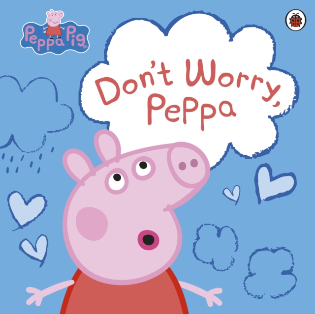 Peppa Pig: Don't Worry, Peppa, Paperback / softback Book